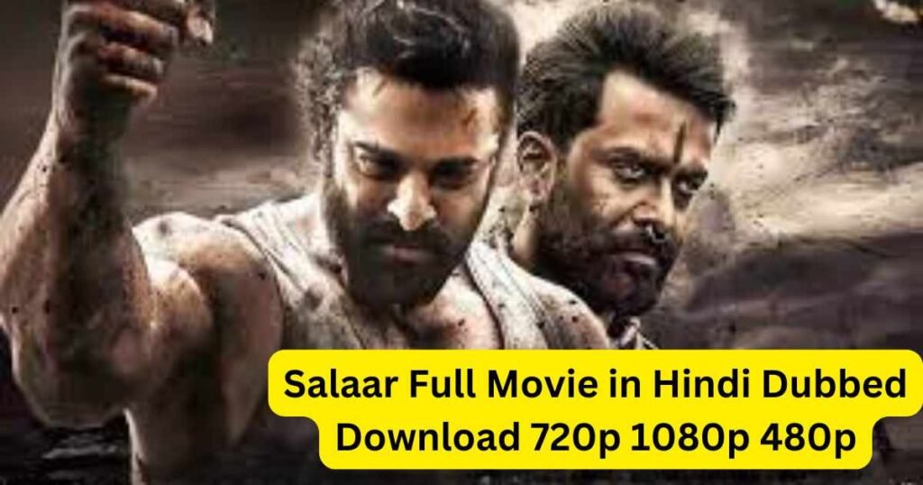 Salaar Full Movie in Hindi Dubbed Download 720p 1080p 480p